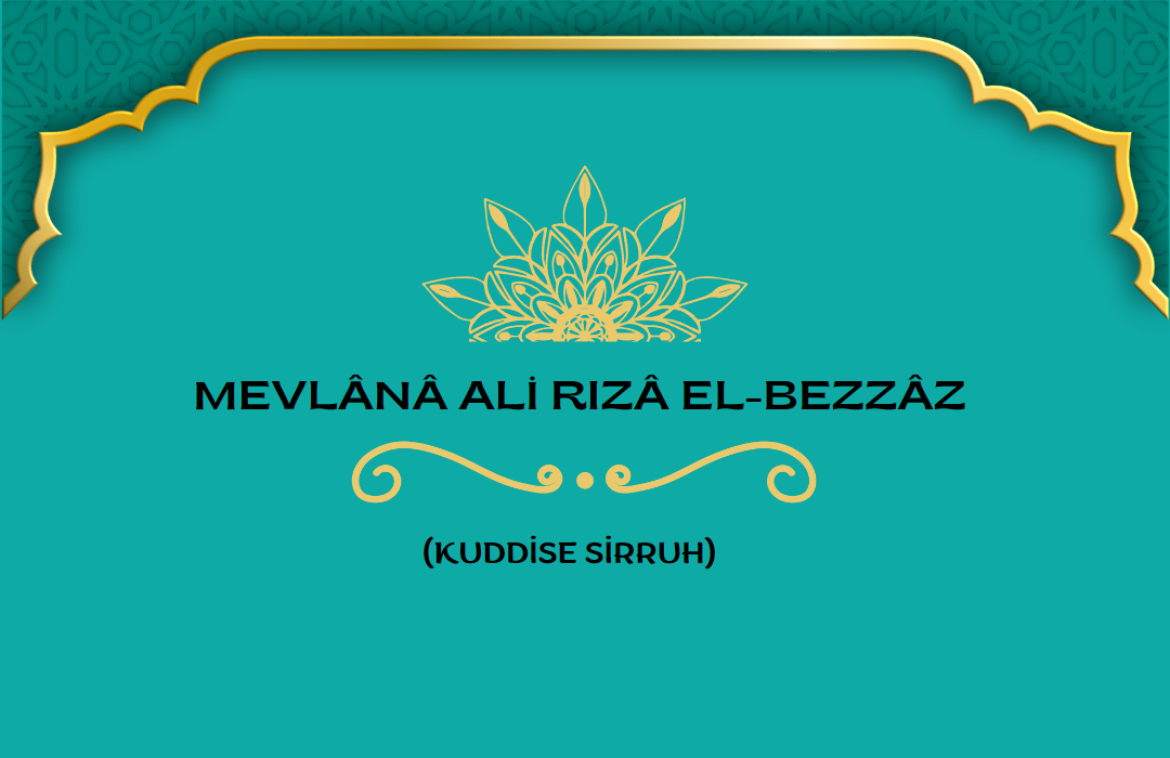 Mevlânâ Ali Rızâ el-Bezzâz (Kuddise Sirruhû)