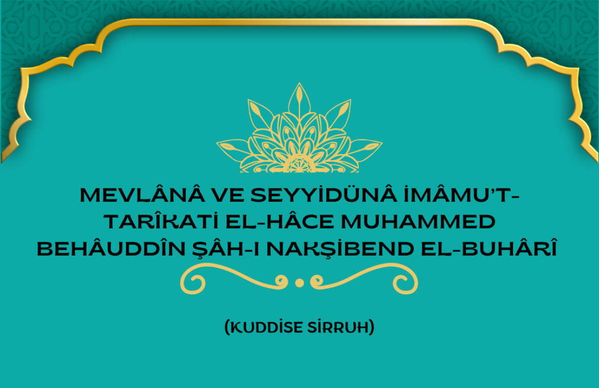 Mevlânâ Behâuddîn Şâh-ı Nakşibendî Hazretleri