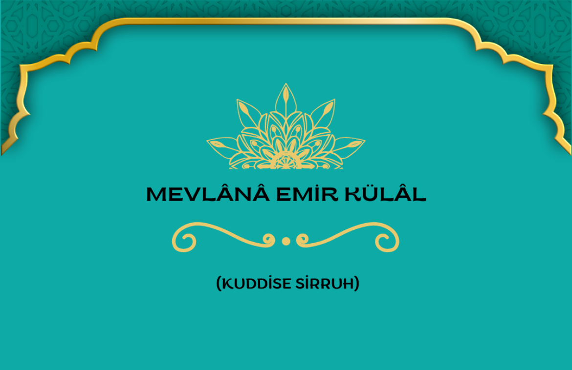Mevlânâ Hâce Emir Külâl (Kuddise Sirruhû)
