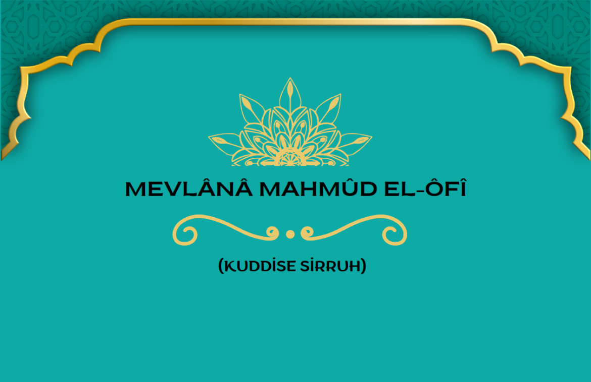 Mevlânâ Mahmûd el-Ôfî (Kuddise Sirruh)