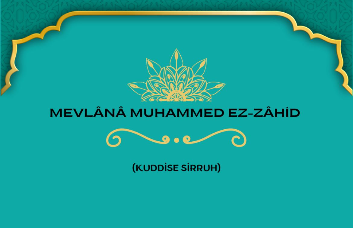 Mevlânâ Muhammed ez-Zâhid Hazretleri