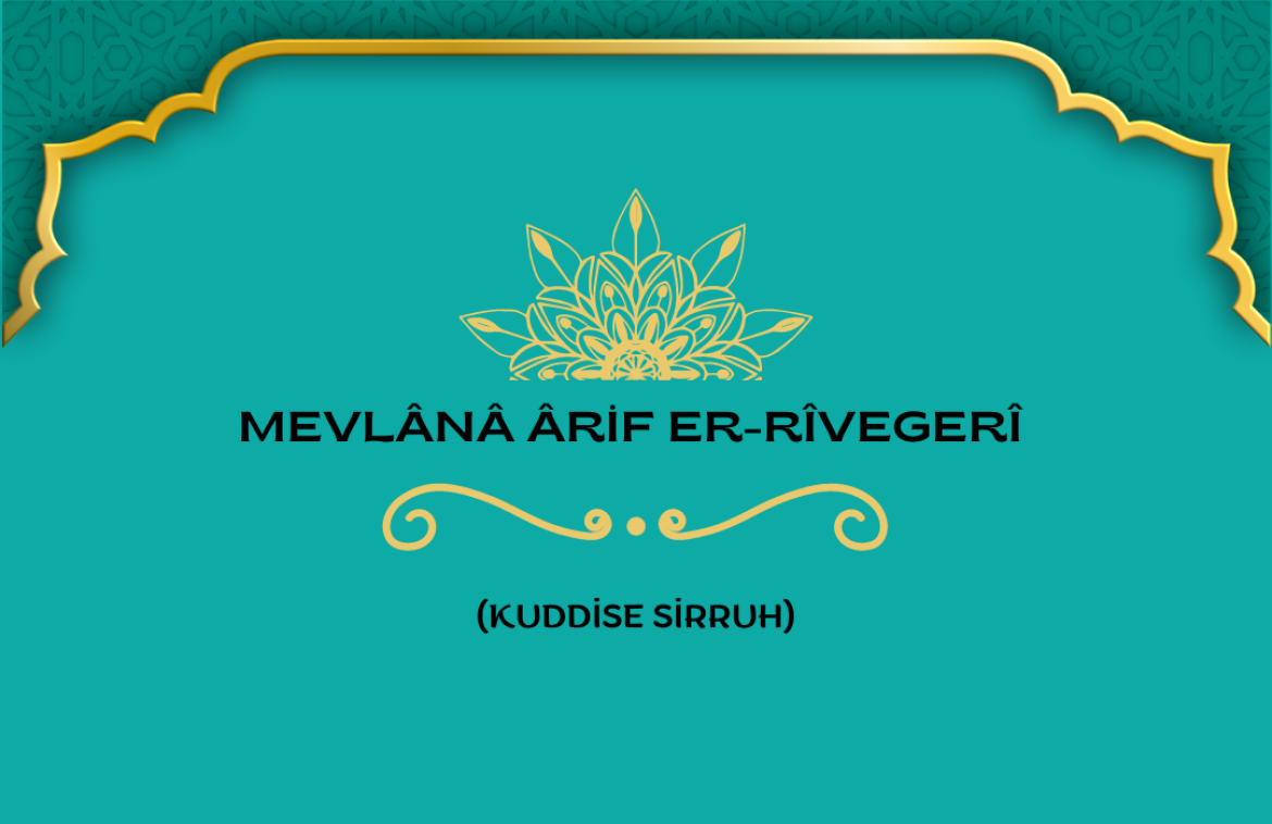 Mevlânâ Ârif er-Rîvegerî Hazretleri